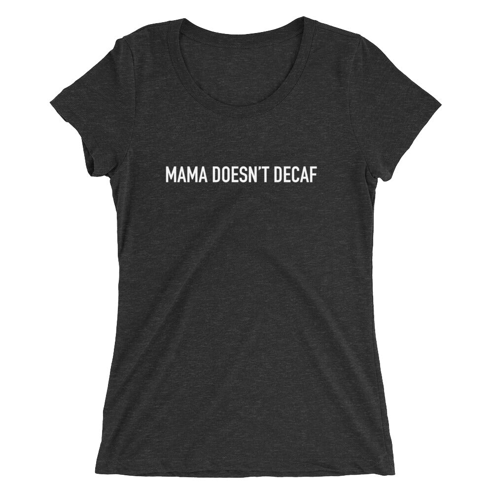 Mama Doesn’t Decaf